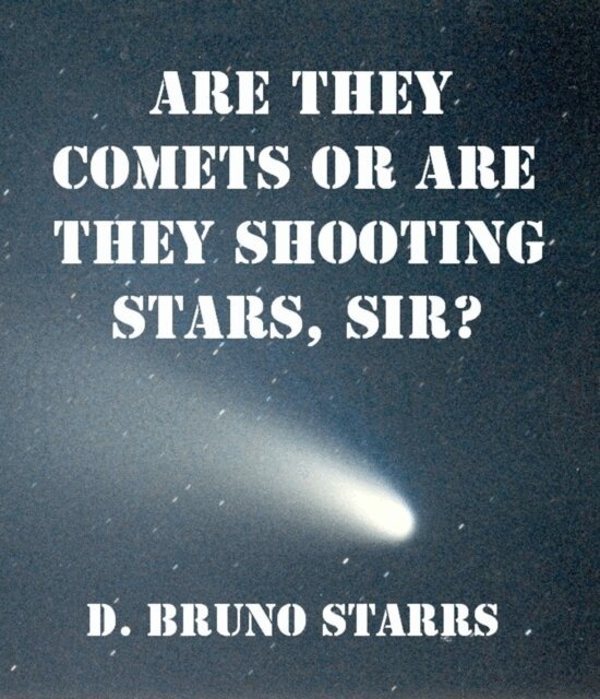 Bruno Starrs - Are They Comets Or Are They Shooting Stars, Sir?, E-bok