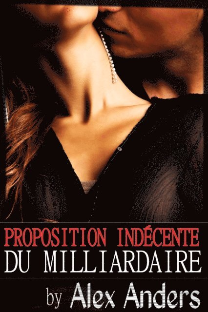Alex Anders - Proposition indecente du milliardaire, E-bok