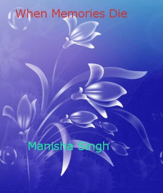 Manisha Singh - When Memories Dies, E-bok