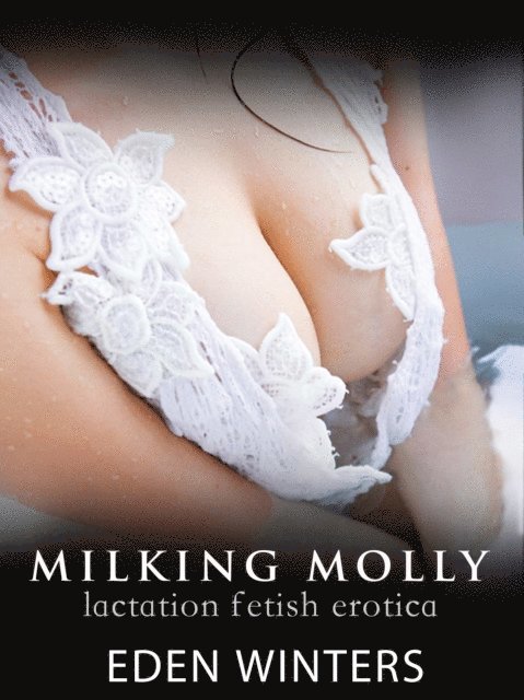 Eden Winters - Milking Molly, E-bok