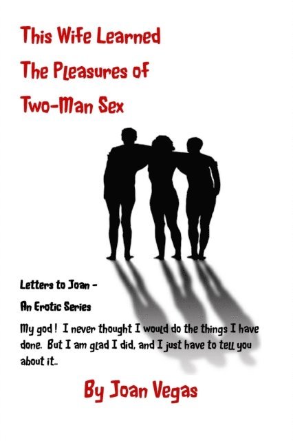 Joan Vegas - This Wife Learned the Pleasures of Two-Man Sex, E-bok