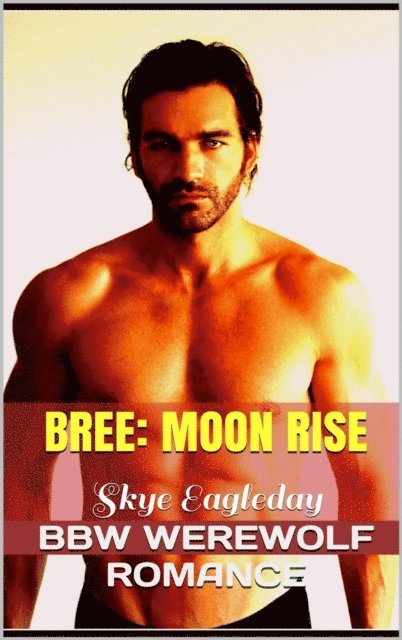 Skye Eagleday - Bree: Moon Rise BBW Supernatural Adult Romance, E-bok