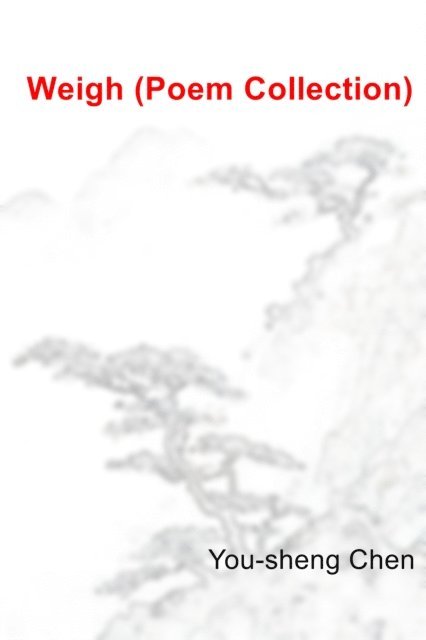 You-Sheng Chen - Weigh i  Poem Collectioni, E-bok