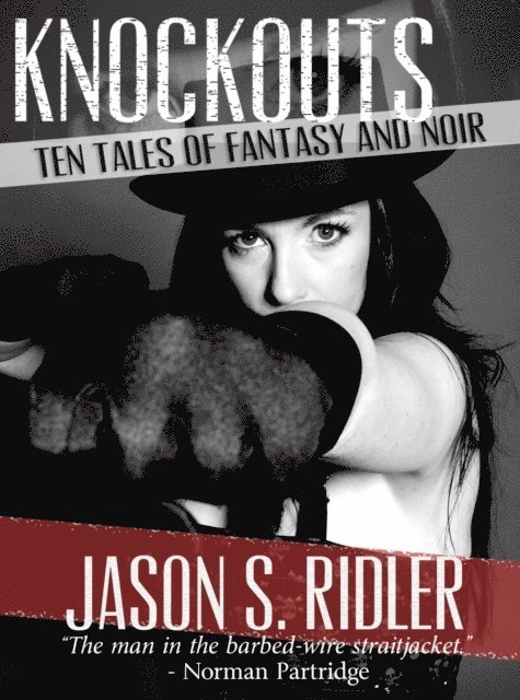 Jay Ridler - Knockouts: Ten Tales of Fantasy and Noir, E-bok