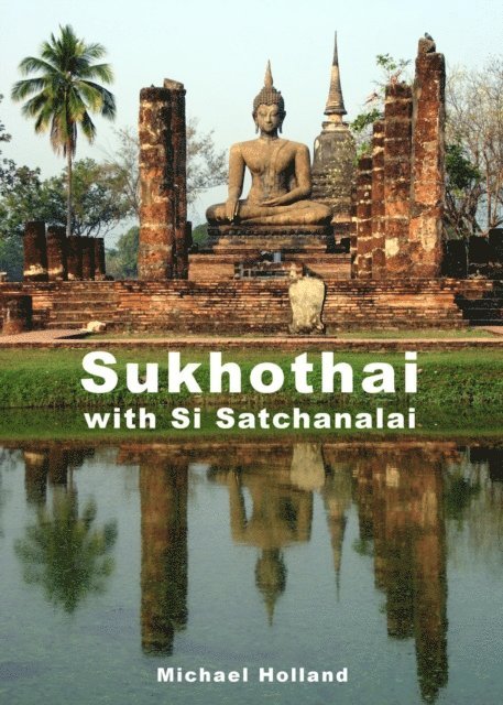 Michael Holland - Sukhothai Guide, E-bok