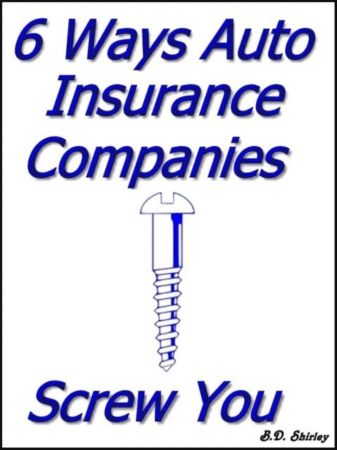 Brad Shirley - 6 Ways Auto Insurance Companies Screw You, E-bok. Tillgänglighet: Lägg i varukorg