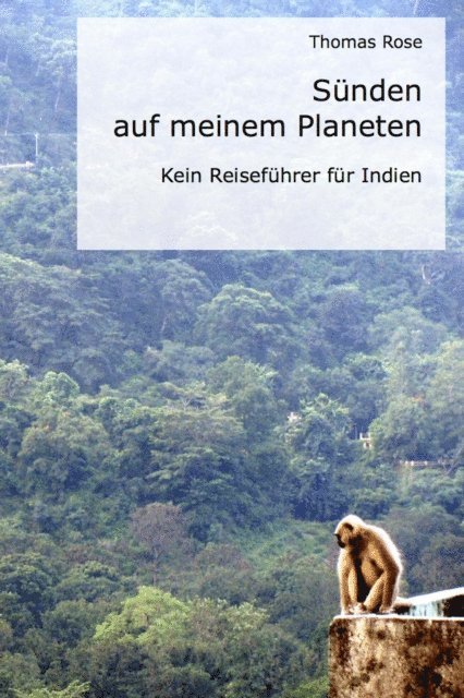 Thomas Rose - Sunden auf meinem Planeten - Kein Reisefuhrer fur Indien, E-bok
