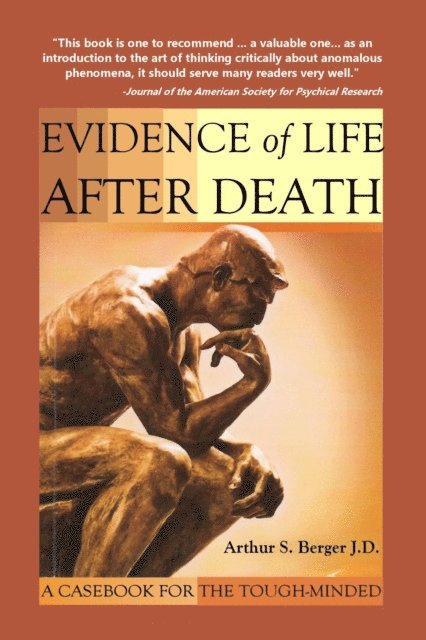 Arthur S. Berger - Evidence of Life After Death: A Casebook for the Tough-Minded, E-bok