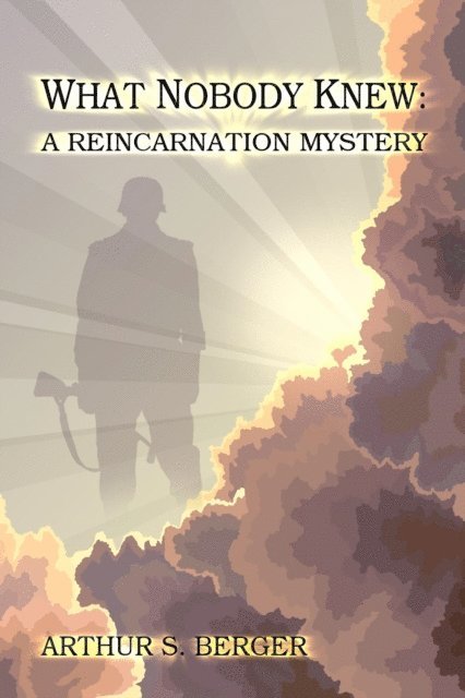 Arthur S. Berger - What Nobody Knew: A Reincarnation Mystery, E-bok