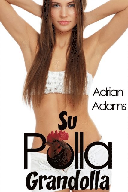 Adrian Adams - Su Polla Grandolla (futanari, en espanol), E-bok