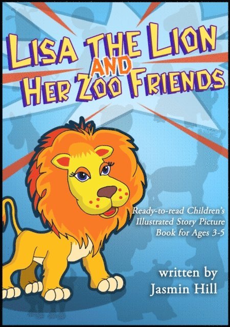 Jasmin Hill - Lisa The Lion's Zoo Friends: Ready To Read Children's Illustrated Story Picture Book For Ages 3-5, E-bok. Tillgänglighet: Lägg i varukorg
