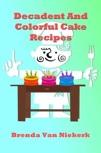 Brenda Van Niekerk - Decadent And Colorful Cake Recipes, E-bok. Tillgänglighet: Lägg i varukorg