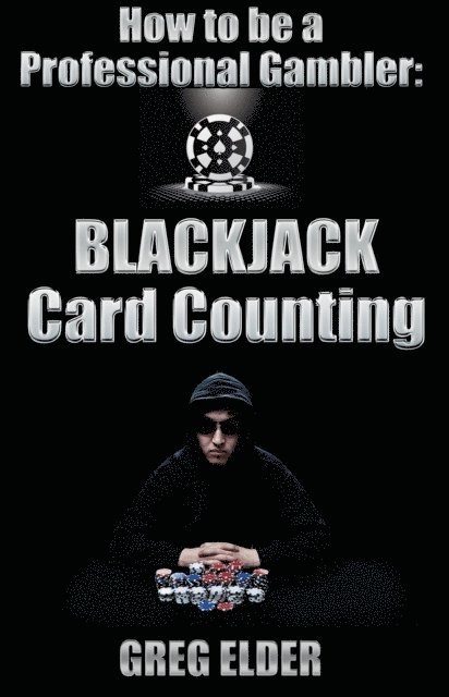 Blackjack Card Counting - How to be a Professional Gambler