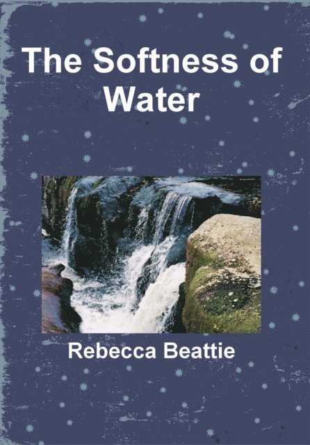 Rebecca Beattie - Softness of Water, E-bok