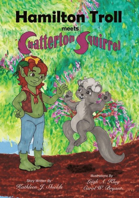Kathleen J. Shields - Hamilton Troll meets Chatterton Squirrel, E-bok