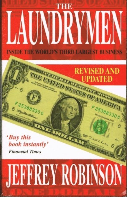 Jeffrey Robinson - Laundrymen - Inside Money Laundering, The World's Third Largest Business, E-bok