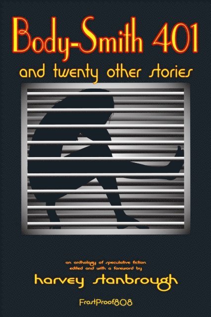 Harvey Stanbrough - Body-Smith 401 And Twenty Other Stories, E-bok