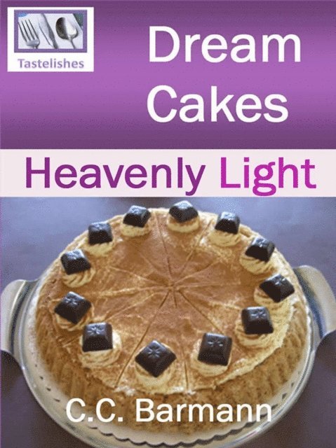 C.C. Barmann - Tastelishes Dream Cakes - Heavenly Light, E-bok. Tillgänglighet: Lägg i varukorg