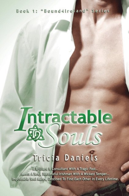 Tricia Daniels - Intractable Souls: Book 1 of the Bound4Ireland Series, E-bok