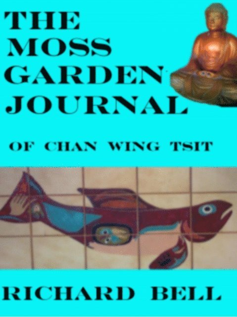 Richard Bell - Moss Garden Journal Of Chan Wing Tsit, E-bok