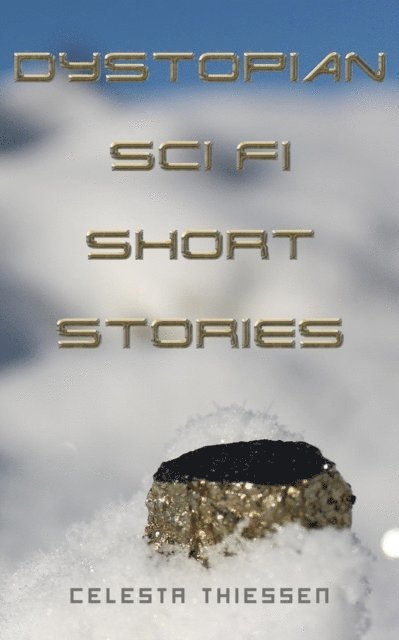 Celesta Thiessen - Dystopian Sci Fi Short Stories, E-bok. Tillgänglighet: Lägg i varukorg