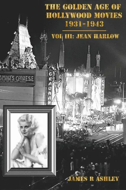James R Ashley - Golden Age of Hollywood Movies 1931-1943: Vol III, Jean Harlow, E-bok. Tillgänglighet: Lägg i varukorg