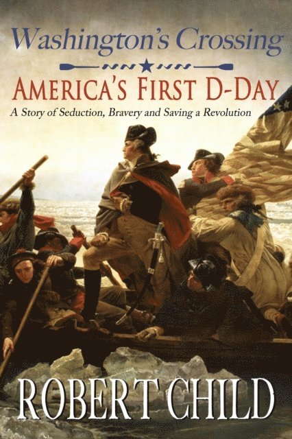 Robert Child - Washington's Crossing: America's First D-Day, E-bok
