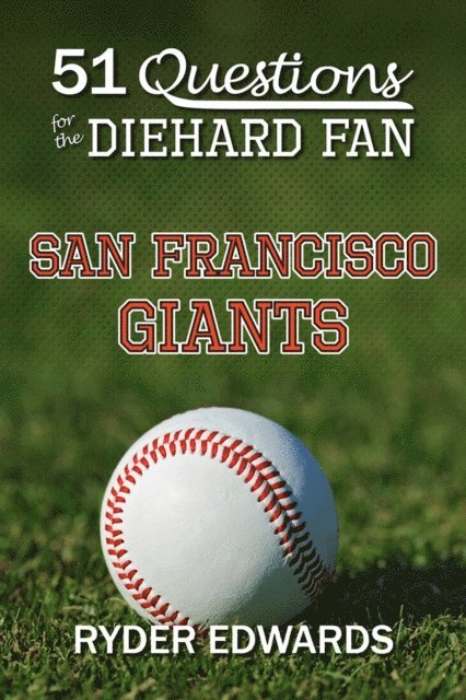 Ryder Edwards - 51 Questions for the Diehard Fan: San Francisco Giants, E-bok