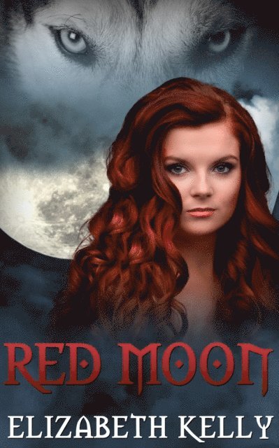 Elizabeth Kelly - Red Moon (Book One, Red Moon Series), E-bok