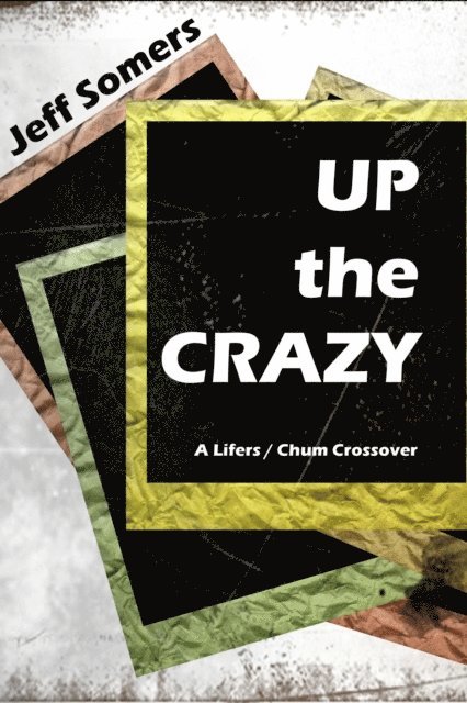 Jeff Somers - Up the Crazy, E-bok