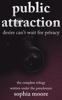 Public Attraction: The Complete Trilogy