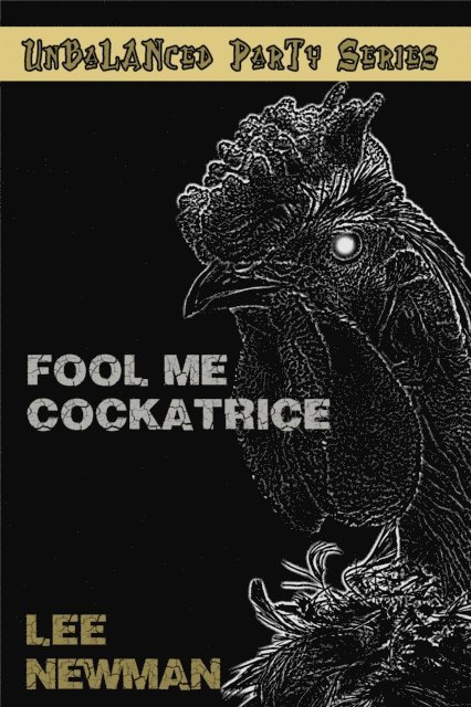 Lee Newman - Unbalanced Party: Fool Me Cockatrice, E-bok