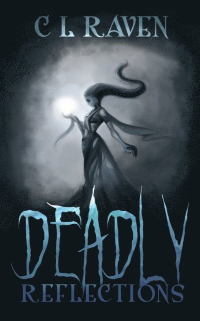 C L Raven - Deadly Reflections, E-bok