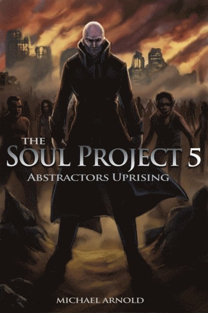 Michael Arnold - Soul Project Part 5 Abstractors Uprising, E-bok