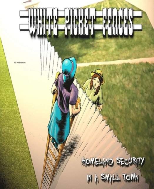 Mike Palecek - White Picket Fences: Homeland Security in a small town, and other tales of The Great American Westerly Midwest, E-bok