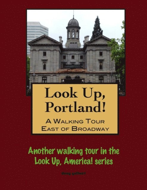Doug Gelbert - Look Up, Portland, Oregon! A Walking Tour East of Broadway, E-bok. Tillgänglighet: Lägg i varukorg