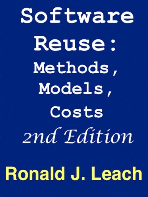 Ronald J. Leach - Software Reuse: Methods, Models, Costs, second edition, E-bok