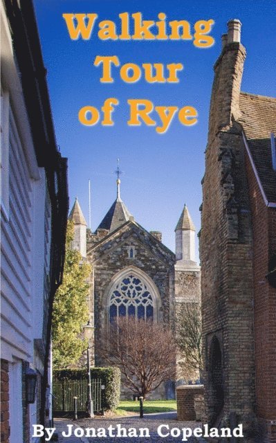 Jonathan Copeland - Walking Tour of Rye, the Most Beautiful Town in England, E-bok