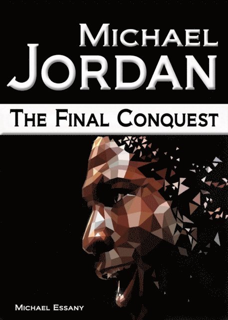 Michael Essany - Michael Jordan: The Final Conquest, E-bok