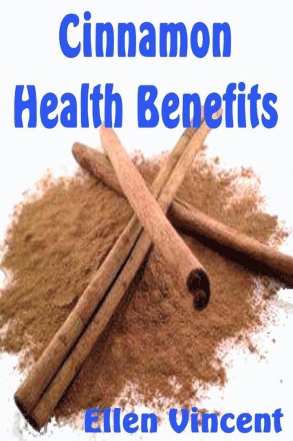 Ellen Vincent - Cinnamon Health Benefits, E-bok