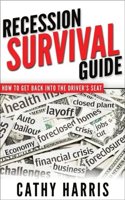 Cathy Harris - Recession Survival Guide: How To Get Back Into the Driver's Seat, E-bok. Tillgänglighet: Lägg i varukorg