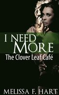 I Need More (The Clover Leaf Cafe, Book 2)