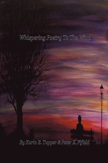 Peter Fifield, Karin Bole Tupper - Whispering Poetry To The Wind, E-bok