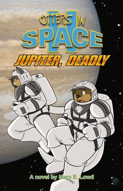 Mary E. Lowd - Otters In Space 2:  Jupiter, Deadly, E-bok