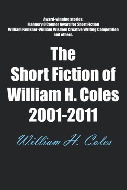 William H. Coles - Short Fiction of William H. Coles 2001-2011, E-bok
