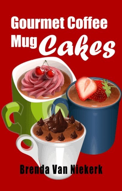 Brenda Van Niekerk - Gourmet Coffee Mug Cakes, E-bok. Tillgänglighet: Lägg i varukorg