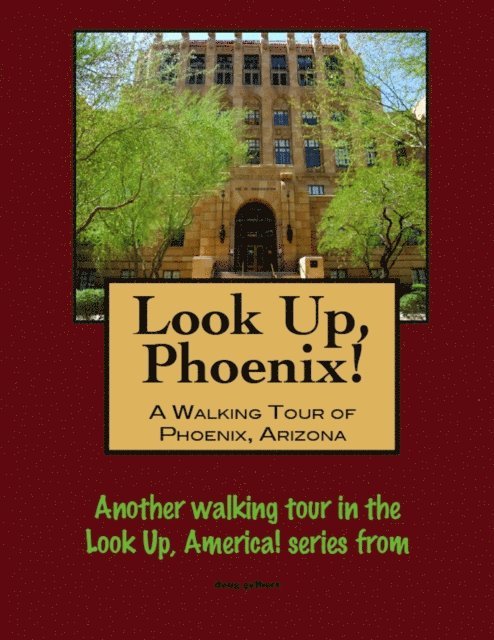 Doug Gelbert - Look Up, Phoenix, Arizona! A Walking Tour of Phoenix, Arizona, E-bok. Tillgänglighet: Lägg i varukorg