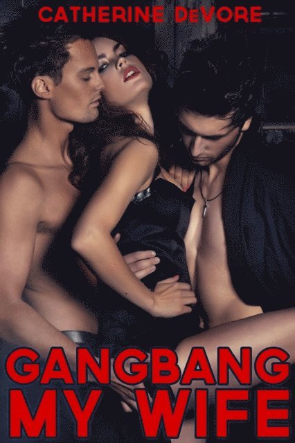Catherine DeVore - Gangbang my Wife, E-bok