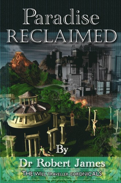 Robert James - Paradise Reclaimed: The Will Traveller Chronicals, E-bok