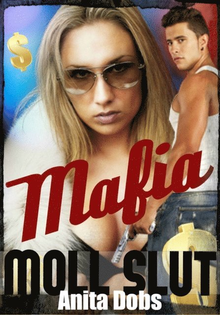 Anita Dobs - Mafia Moll Slut (Gang-Bang Erotica), E-bok